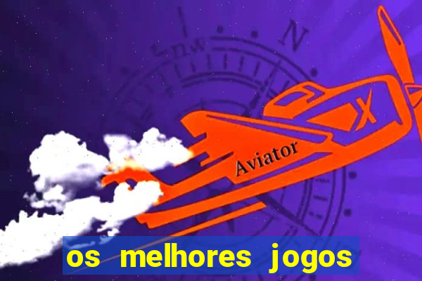 os melhores jogos do momento