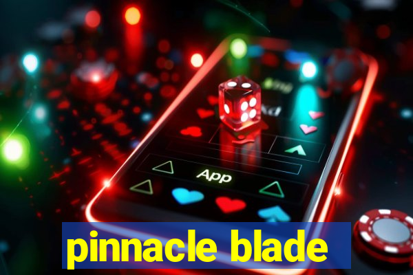 pinnacle blade