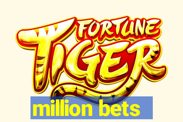 million bets