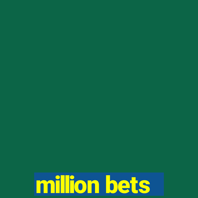 million bets