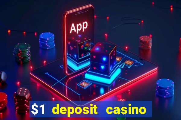 $1 deposit casino bonus casino reviews