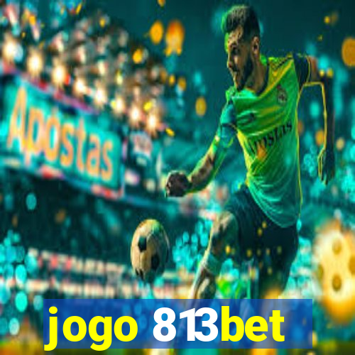 jogo 813bet