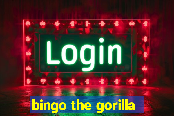 bingo the gorilla