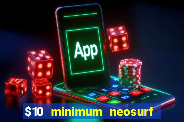 $10 minimum neosurf deposit casino australia