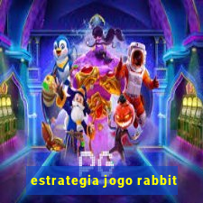 estrategia jogo rabbit