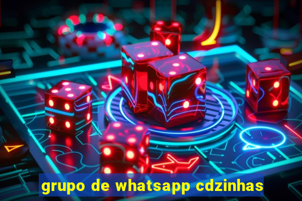 grupo de whatsapp cdzinhas