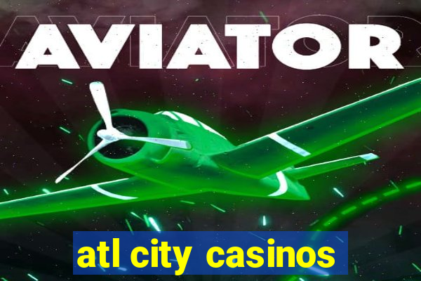 atl city casinos