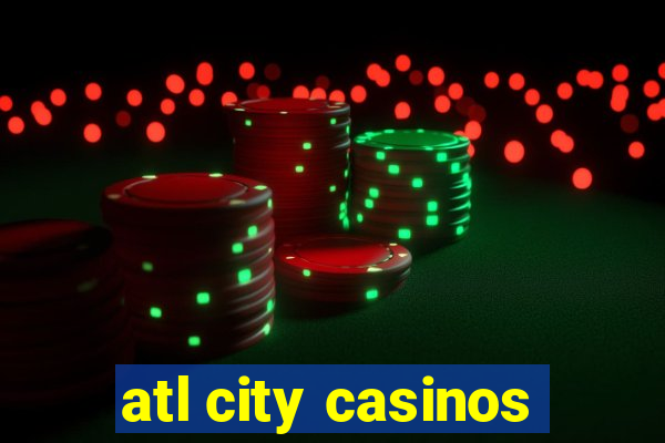 atl city casinos