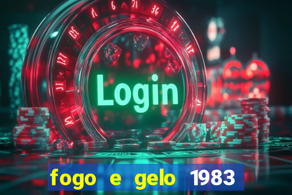 fogo e gelo 1983 dublado download