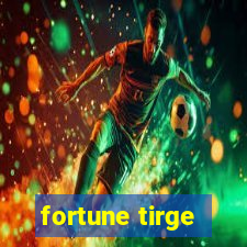 fortune tirge