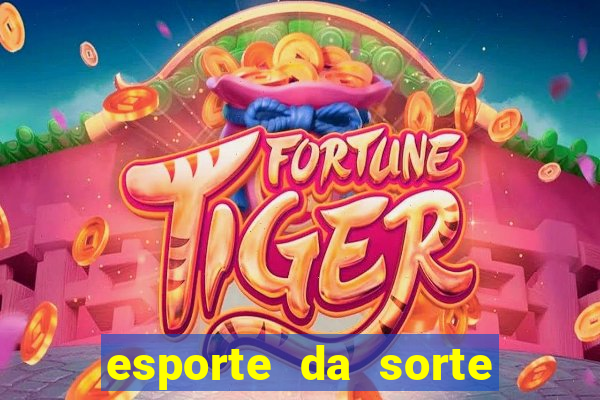 esporte da sorte melhor horário