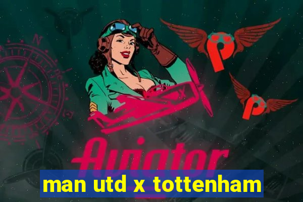 man utd x tottenham