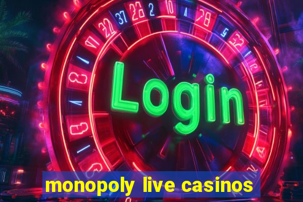 monopoly live casinos