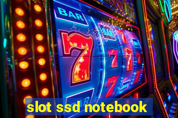 slot ssd notebook