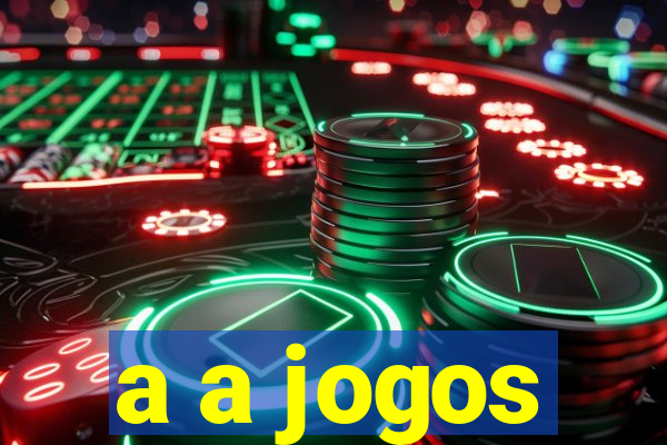 a a jogos