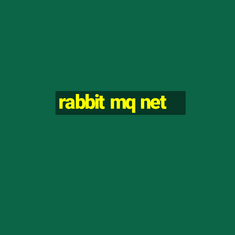 rabbit mq net