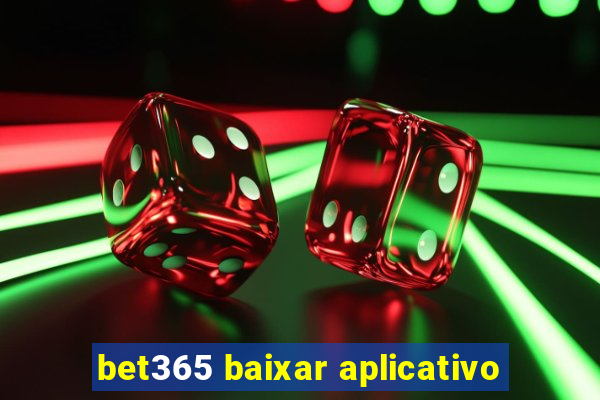 bet365 baixar aplicativo