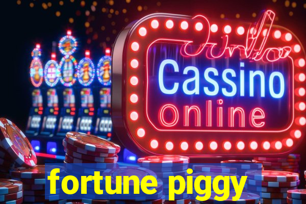 fortune piggy