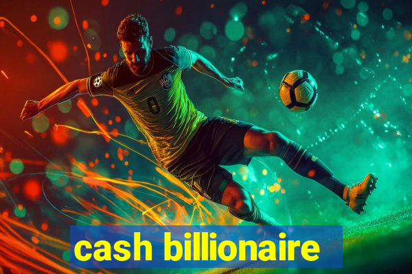 cash billionaire