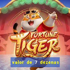 valor de 7 dezenas da quina