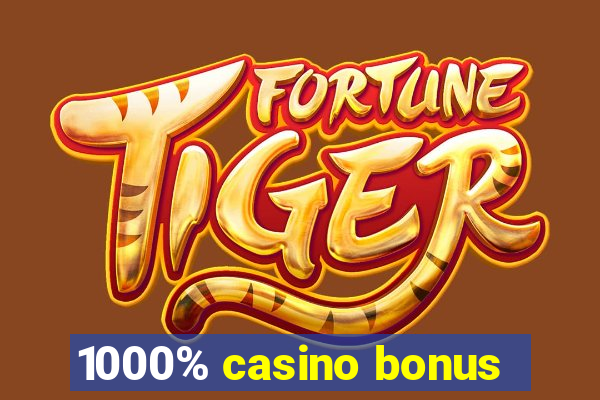 1000% casino bonus