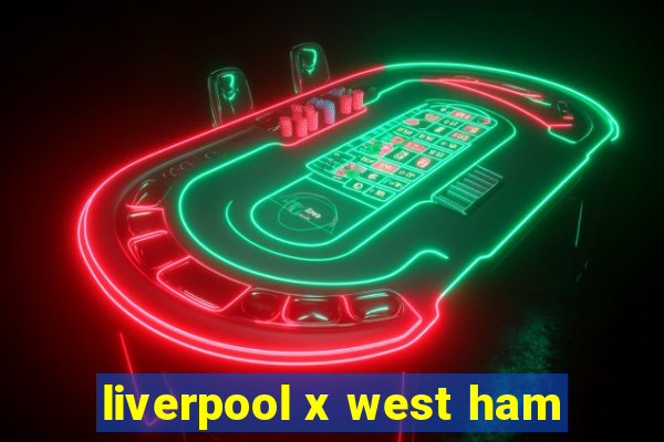 liverpool x west ham