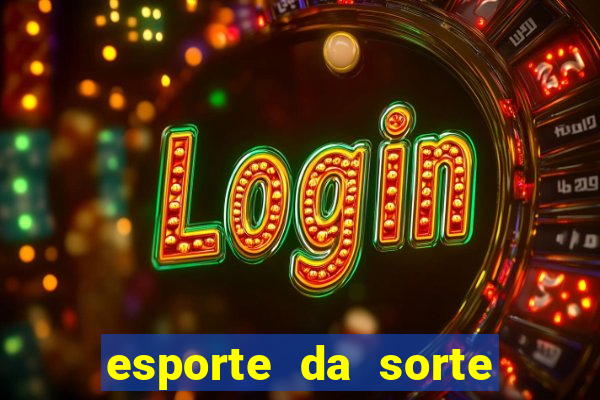 esporte da sorte casino login