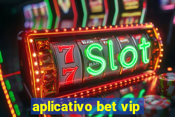 aplicativo bet vip