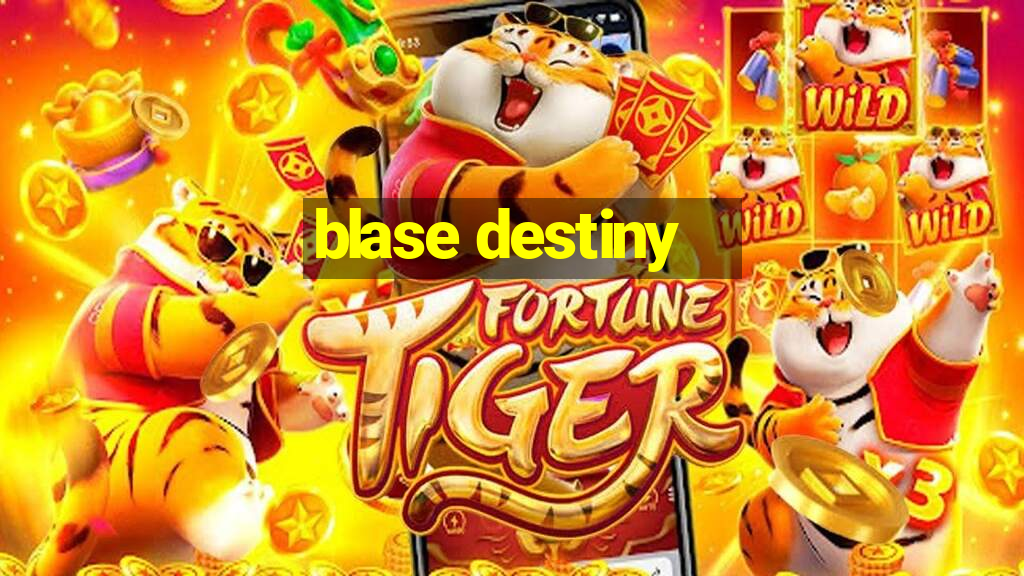 blase destiny