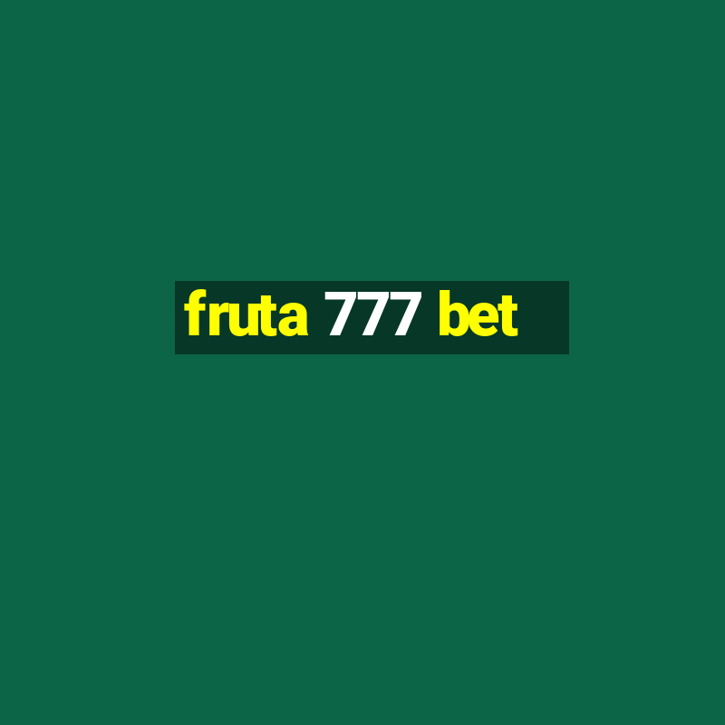 fruta 777 bet