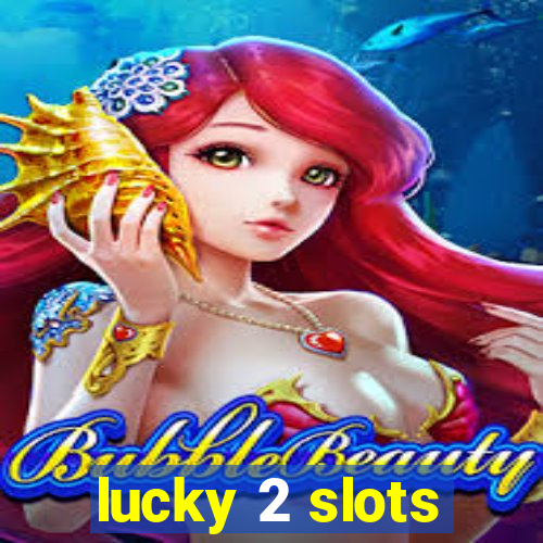 lucky 2 slots