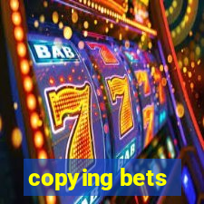 copying bets