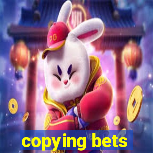 copying bets