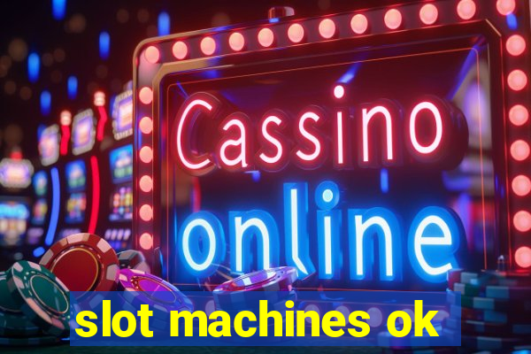 slot machines ok