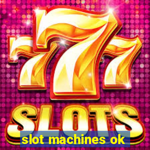 slot machines ok