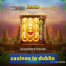 casinos in dublin