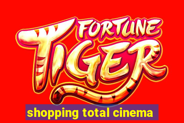 shopping total cinema