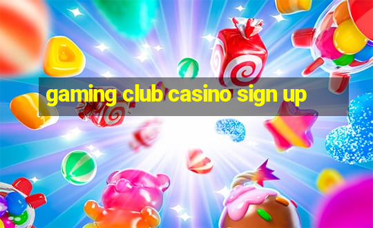 gaming club casino sign up