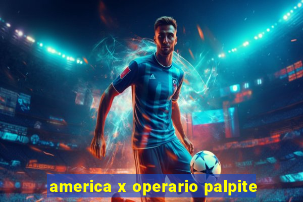 america x operario palpite