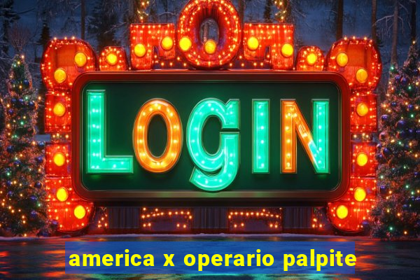 america x operario palpite