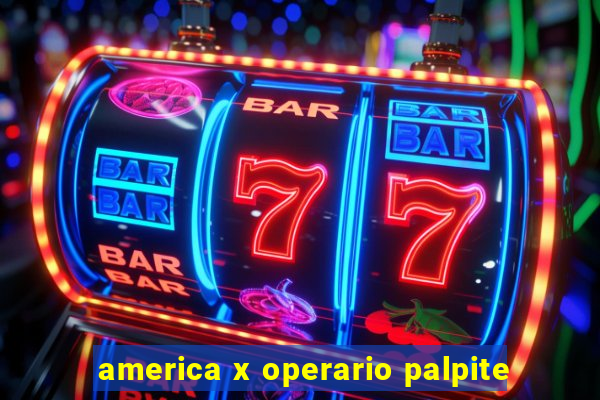 america x operario palpite