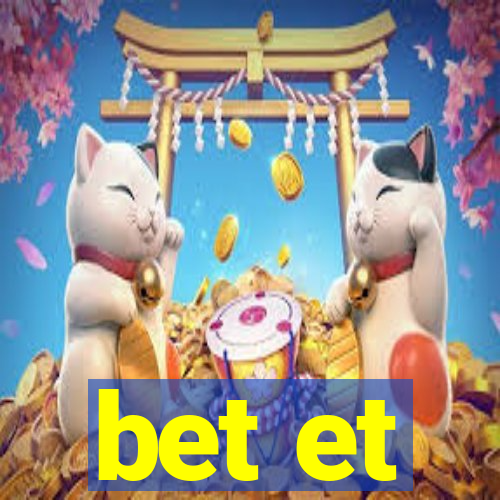 bet et