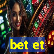 bet et