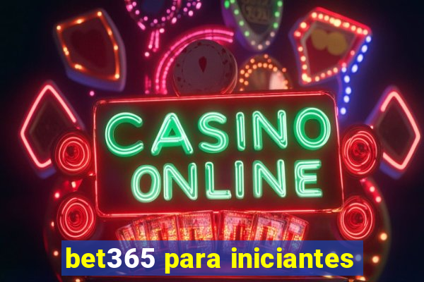 bet365 para iniciantes