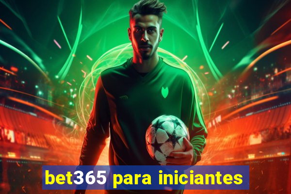 bet365 para iniciantes