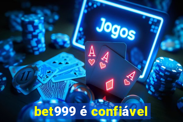 bet999 é confiável