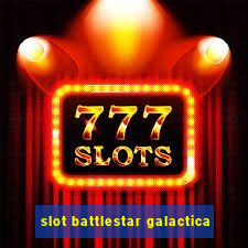 slot battlestar galactica