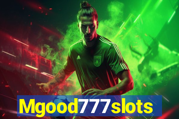 Mgood777slots