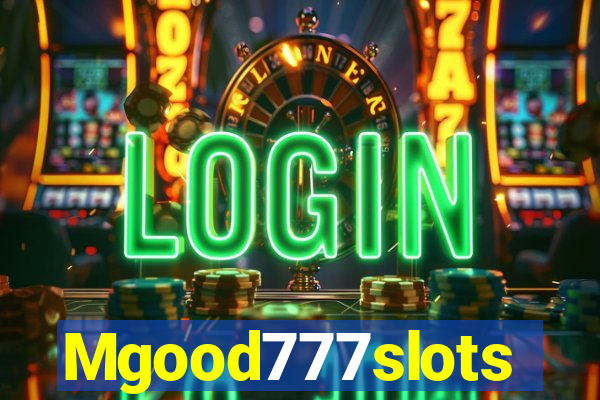 Mgood777slots