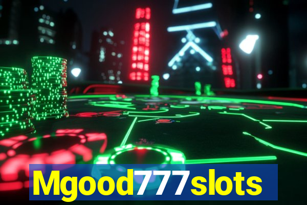 Mgood777slots